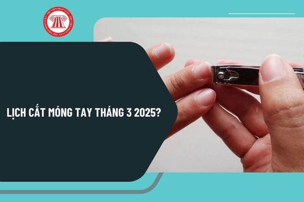 Lịch trình cắt tỉa móng tay phong thủy trong tháng 3 năm 2025, giúp bạn chọn được ngày cắt móng tay tháng 3 2025 đẹp nhất để có bộ móng khỏe đẹp.