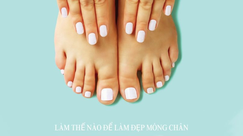 Quy trình chăm sóc và làm đẹp móng chân tại nhà